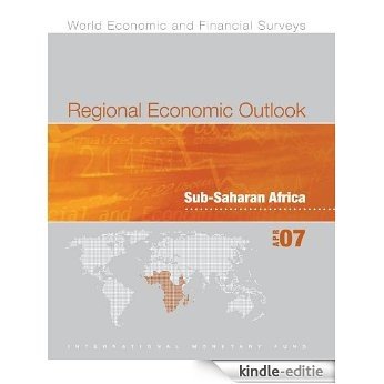Regional Economic Outlook, April 2007: Sub-Saharan African: Improved Performance, Policies and Prospects, But [Kindle-editie]