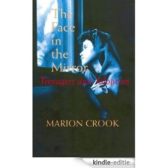 The Face in the Mirror: Teens and Adoption [Kindle-editie] beoordelingen