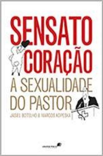 Sensato Coração. A Sexualidade do Pastor