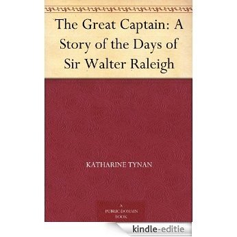 The Great Captain: A Story of the Days of Sir Walter Raleigh (English Edition) [Kindle-editie]