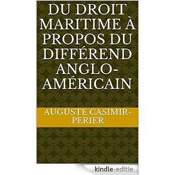 Du Droit maritime à propos du différend anglo-américain (French Edition) [Kindle-editie]