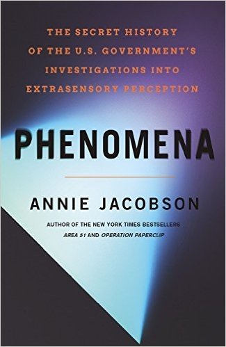 Phenomena: The Secret History of the U.S. Government's Investigations Into Extrasensory Perception