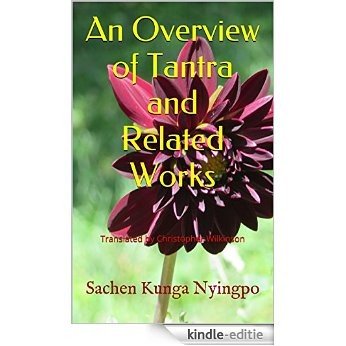 An Overview of Tantra and Related Works: Translated by Christopher Wilkinson (Sakya Kongma Series Book 4) (English Edition) [Kindle-editie]