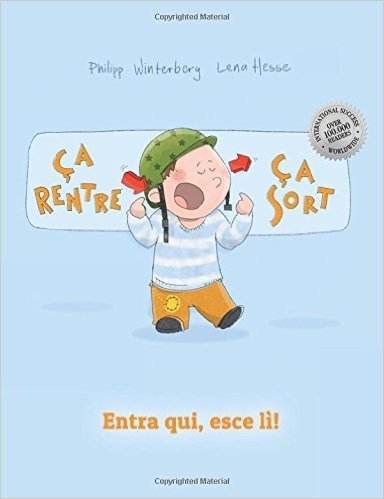 Entra Qui, Esce Li! CA Rentre, CA Sort !: Libro Illustrato Per Bambini: Italiano-Francese (Edizione Bilingue)