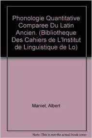 Phonologie Quantitative Comparee Du Latin Ancien (Bibliotheque Des Cahiers de Linguistique de Louvain (Bcll))