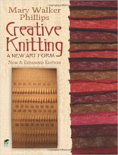 Creative Knitting: A New Art Form. New & Expanded Edition