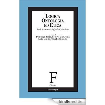 Logica, ontologia ed etica. Studi in onore di Raffaele Ciafardone: Studi in onore di Raffaele Ciafardone (Filosofia) [Kindle-editie]