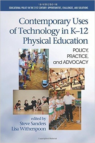 Contemporary Uses of Technology in K-12 Physical Education: Policy, Practice, and Advocacy