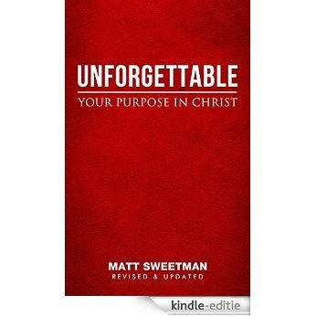 Unforgettable: Your purpose in Christ (English Edition) [Kindle-editie]