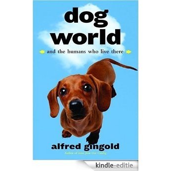 Dog World: And the Humans Who Live There [Kindle-editie]