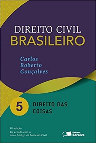 Direito Civil Brasileiro. Direito das Coisas - Volume 5