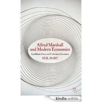 Alfred Marshall and Modern Economics: Equilibrium Theory and Evolutionary Economics [Kindle-editie]