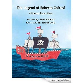 The Legend of Roberto Cofresí ~ A Puerto Rican Hero (English Edition) [Kindle-editie]
