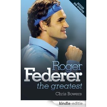 Roger Federer: The Greatest [Kindle-editie]