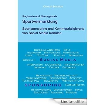 Regionale und überregionale Sportvermarktung: Sportsponsoring und Kommerzialisierung von Social Media Kanälen [Kindle-editie]