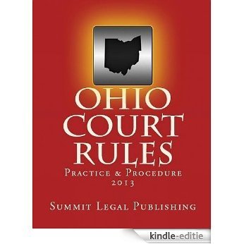 Ohio Court Rules Practice & Procedure 2013 (English Edition) [Kindle-editie]