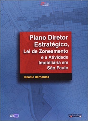 Plano Diretor Estratégico, Lei De Zoneamento E A Atividade Imobiliária Em São Paulo