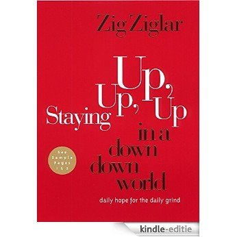 Staying Up, Up, Up in a Down, Down World: Daily Hope for the Daily Grind (English Edition) [Kindle-editie]