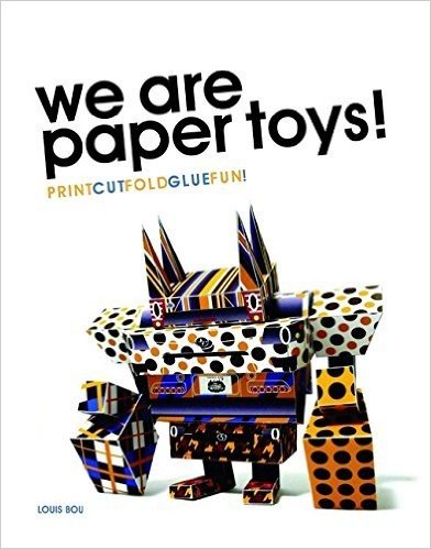We Are Paper Toys!: Print-Cut-Fold-Glue-Fun!