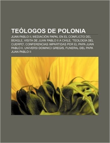 Teologos de Polonia: Juan Pablo II, Mediacion Papal En El Conflicto del Beagle, Visita de Juan Pablo II a Chile, 'Teologia del Cuerpo'