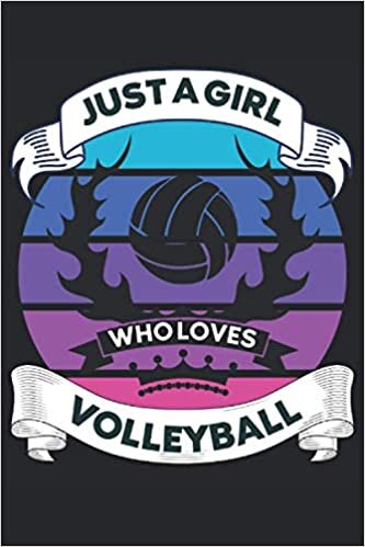 Just A Girl Who Loves Volleyball: Lined Notebook Journal, ToDo Exercise Book, e.g. for exercise, or Diary (6" x 9") with 120 pages.