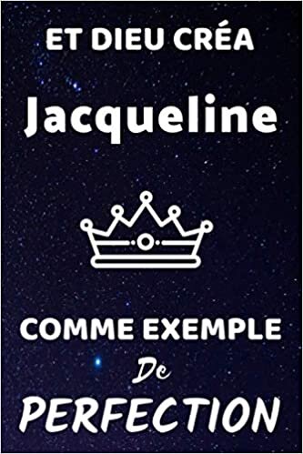 indir Et Dieu Créa Jacqueline Comme Exemple De Perfection: (Agenda / Journal / Carnet de notes): Notebook ligné / idée cadeau, 120 Pages, 15 x 23 cm, couverture souple, finition mate