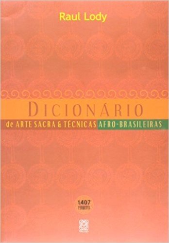 Dicionário De Artes Sacra & Técnicas Afro-Brasileiras