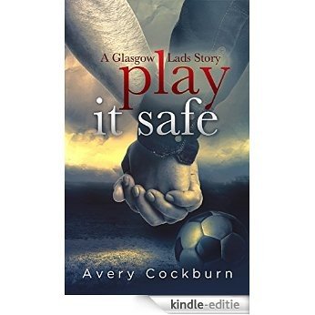 Play It Safe: A Glasgow Lads Story (English Edition) [Kindle-editie]