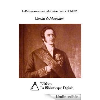 La Politique conservatrice de Casimir Perier - 1831-1832 (French Edition) [Kindle-editie]