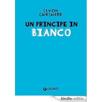 Un principe in bianco (Graffi. 12 anni) (Italian Edition) [Kindle-editie]