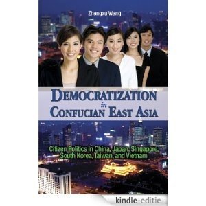 Democratization in Confucian East Asia: Citizen Politics in China, Japan, Singapore, South Korea, Taiwan, and Vietnam, Student Edition (English Edition) [Kindle-editie] beoordelingen