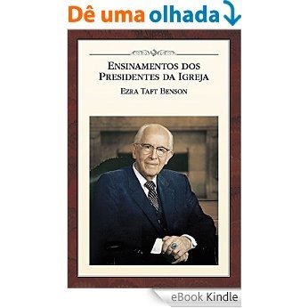 Ensinamentos dos Presidentes da Igreja: Ezra Taft Benson [eBook Kindle]