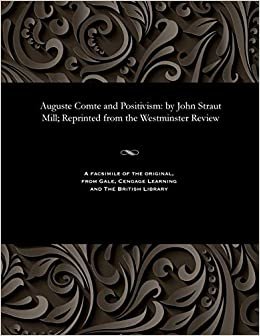 indir Auguste Comte and Positivism: by John Straut Mill; Reprinted from the Westminster Review