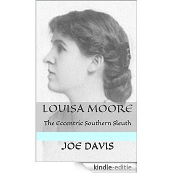 Louisa Moore: The Eccentric Southern Sleuth (English Edition) [Kindle-editie]