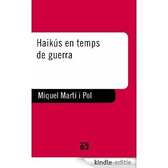 Haikús en temps de guerra (Poesia) [Kindle-editie]