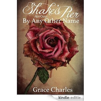 Shake's Pier: Act One-By Any Other Name (English Edition) [Kindle-editie]