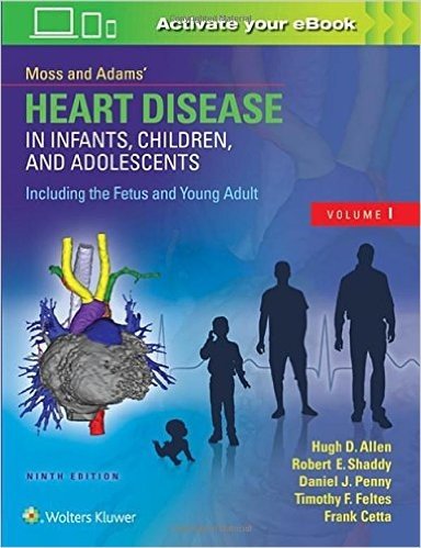 Moss & Adams' Heart Disease in Infants, Children, and Adolescents, Including the Fetus and Young Adult
