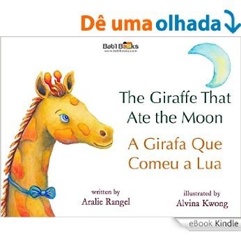 The Giraffe That Ate the Moon: Portuguese & English Dual Text [eBook Kindle]