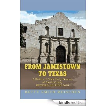 FROM JAMESTOWN TO TEXAS: A History of Some Early Pioneers of Austin County (English Edition) [Kindle-editie]