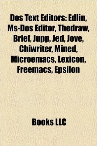 DOS Text Editors: Edlin, MS-DOS Editor, Thedraw, Brief, Jupp, Jed, Jove, Chiwriter, Mined, Microemacs, Lexicon, Freemacs, Epsilon