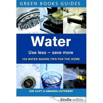Water: Use Less, Save More (Green Books Guides) [Kindle-editie]