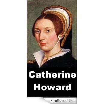Catherine Howard - Fifth Queen of Henry VIII (English Edition) [Kindle-editie]