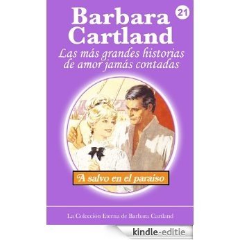 21. A Salvo en el Paraíso (La Colleccion Eterna De Barara Cartland) (Spanish Edition) [Kindle-editie]