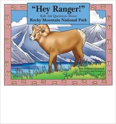 [(Hey Ranger! Kids Ask Questions about Rocky Mountain National Park )] [Author: Kim Williams Justesen] [Jan-2006]