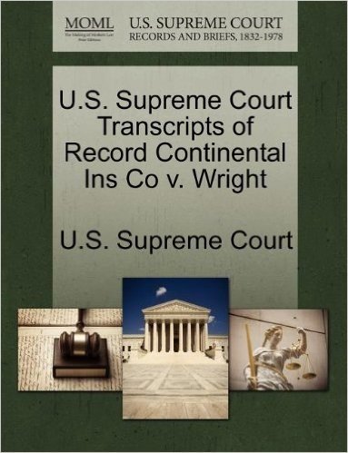 U.S. Supreme Court Transcripts of Record Continental Ins Co V. Wright