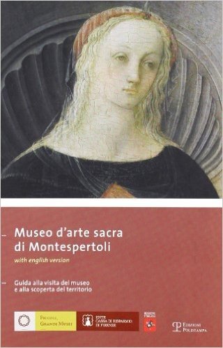 Museo D'Arte Sacra Di Montespertoli: Guida Alla Visita del Museo E Alla Scoperta del Territorio
