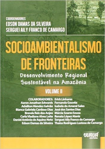 Socioambientalismo de Fronteiras. Desenvolvimento Regional Sustentável na Amazônia - Volume 2