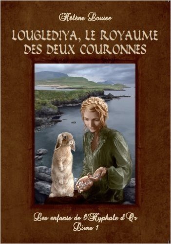 Les Enfants de l'Hyphale d'or, tome 1 : Louglediya, le royaume des deux couronnes (French Edition)