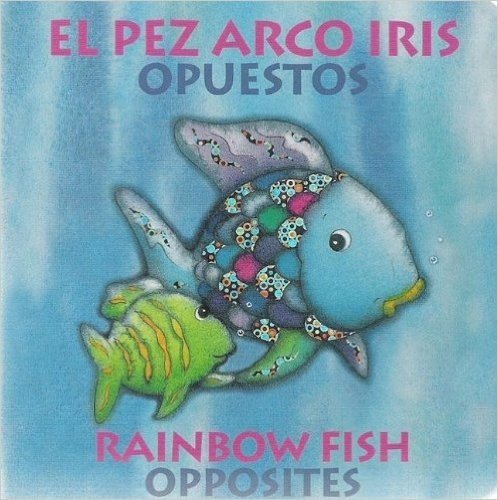 El Pez Arco Iris Opuestos/Rainbow Fish Opposites