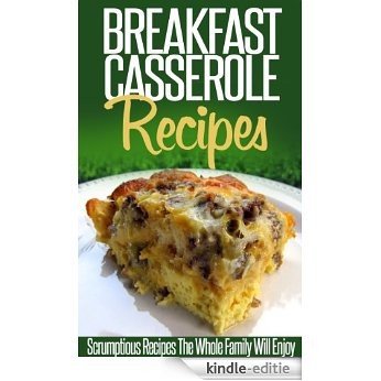 Breakfast Casserole Recipes: Pop In The Oven For An Easy And Delicious Breakfast Solution. (Simple Casserole Recipe Series) (English Edition) [Kindle-editie]
